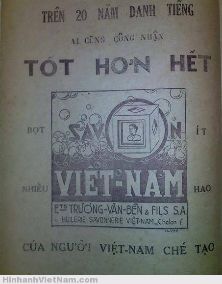 Xà bông là mặt hàng được sản xuất tại Việt Nam rất sớm do ông Trương Văn Bền (1883 - 1956) một kỹ nghệ gia đồng thời là một chính trị gia gầy dựng qua nhãn hiệu Xà bông Việt Nam hay còn gọi là Xà bông Cô Ba. “Cô Ba” là một bức ảnh bán thân của người phụ nữ búi tóc theo kiểu miền Nam, in nổi trên mỗi cục xà bông, trụ sở và xưởng sản xuất xà bông nổi tiếng của ông Trương Văn Bền trong những thập niên giữa thế kỷ 20 nằm ngay trên đường Kim Biên (rue de Cambodge) nơi có chợ Kim Biên trong Chợ Lớn ngày nay Lối quảng cáo của Savon Vietnam rất bình dị qua cách hành văn xưa: “Trên 20 năm danh tiếng - Ai cũng công nhận TỐT HƠN HẾT”. Hai bên bức hình một cục xà bong có dòng chữ “Bọt nhiều” và “Ít hao”, phía dưới cùng là câu “CỦA NGƯỜI VIỆT NAM CHẾ TẠO”, từ quảng cáo các mặt hàng tiêu dùng như sữa, rượu bia, thuốc lá, thuốc tây, thuốc cao đơn hoàn tán, xà bong… ngành quảng cáo còn mạnh dạn tung ra một mặt hàng mà ít người dám nói đến chứ chưa nói gì đến việc quảng cáo rùm beng. Đó là việc mua hòm cho thân nhân khi mãn phần của Nhà hòm Tobia.